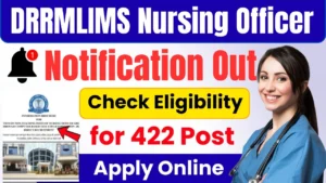 DRRMLIMS Nursing Officer Recruitment 2025: Bumper recruitment for 422 posts, eligibility, age limit, salary and application date released