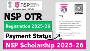 NSP OTR Registration 2025-26: Apply Online, Check Status, and Last Date at Scholarships.gov.in